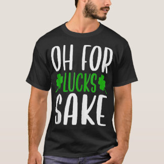 Saint Patricks Oh Lucks Sake Clover Gedrukt SH T-shirt