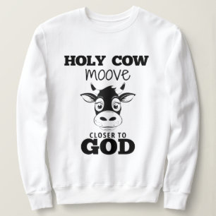 Saint Vache se rapprocher de Dieu Sweatshirt