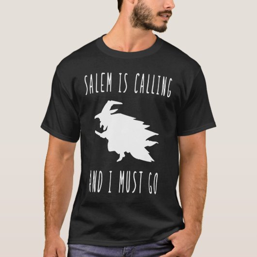 Salem is Calling en ik moet heksenrechtszaak start T-shirt (Voorkant)