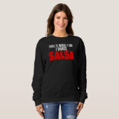 Salsa Dance Clothes Accessory dat is wat ik doe D Trui (Voorkant volledig)