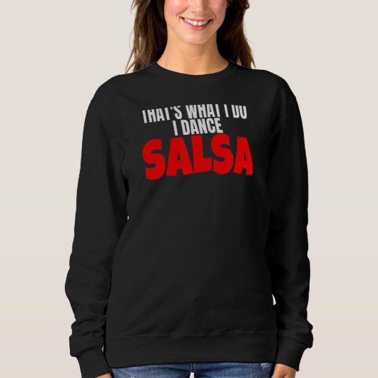 Salsa Dance Clothes Accessory dat is wat ik doe D Trui (Voorkant)