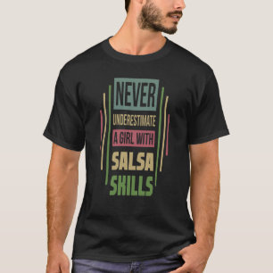 Salsa Dance Skills onderschat nooit een meisje T-shirt