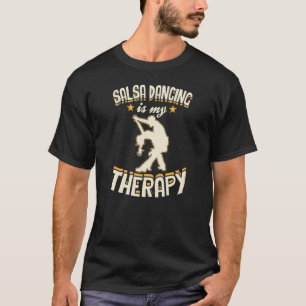 Salsa Dancing is mijn Therapy Salsa Dance Teacher T-shirt