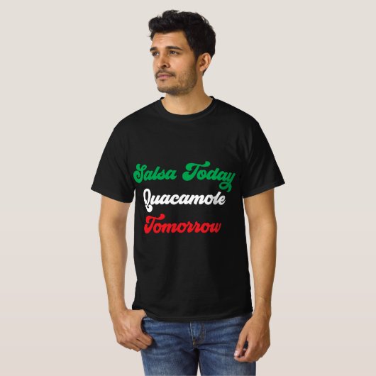Salsa Vandaag Guacamole Tomorrow Design T-shirt (Voorkant volledig)