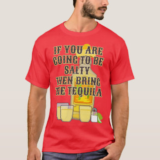 Salty Tequila Funny Adult Humor Alcohol Booze Liqu T-shirt