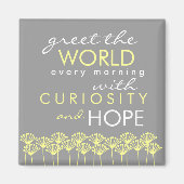 Saluez le monde avec Curiosity & Hope Quote Magnet (Devant)