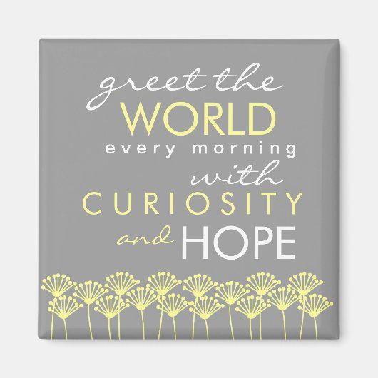 Saluez le monde avec Curiosity & Hope Quote Magnet (Devant)
