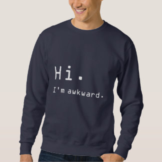 "Salut. Je suis maladroit." Sweatshirt