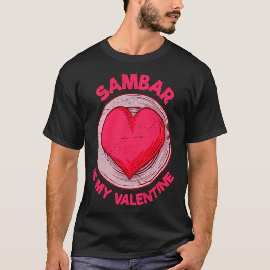 Sambar Is My Valentine Stew Vegetable Dish Humor T-shirt (Voorkant)