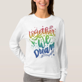 Samen dromen we, gemaakt voor elkaar t-shirt