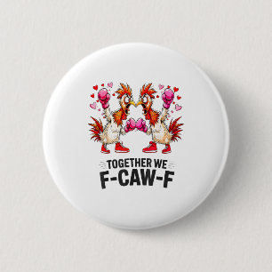 Samen F-caw-f Leuke Kip Meme Valentijn C Ronde Button 5,7 Cm