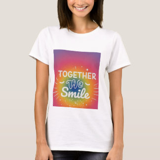 Samen glimlachen we t-shirt