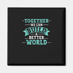 Samen Kunnen We Een Betere Wereld Bouwen Eenheidsb Magneet