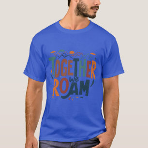 Samen zwerven we rond t-shirt