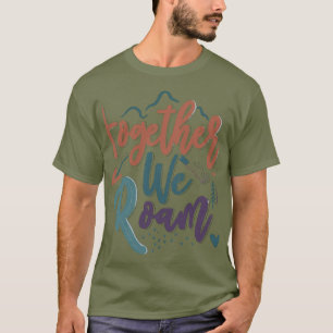 Samen zwerven we rond t-shirt