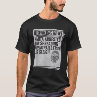 Samenzwering Meme Santa gearresteerd Spread Chemtr T-shirt