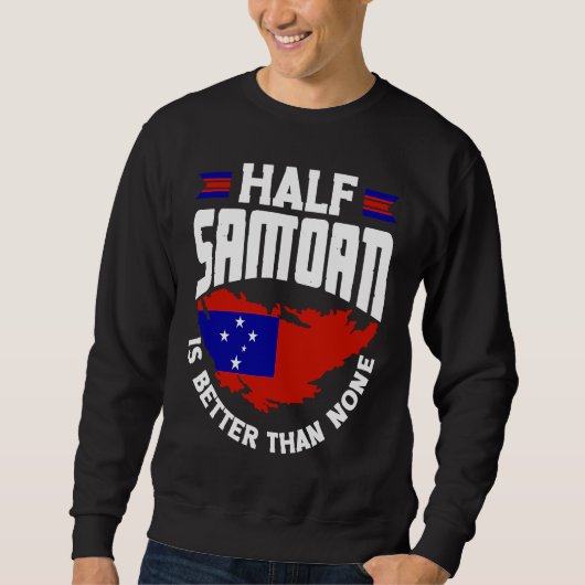 Samoa Samoaanse Samoa-vlag Half Samoaanse Is beter Trui (Voorkant)