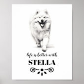 Samoyed Life is beter met Custom Dog Name Poster (Voorkant)