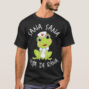 Sana Sana Colita De Rana Cute Mexican Nurse T-shirt