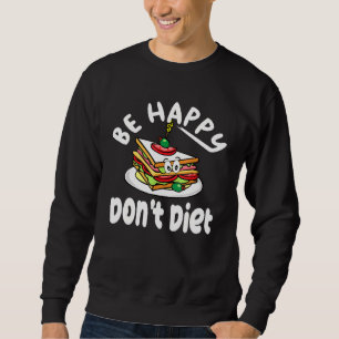 Sandwich ontwerp schattig wees blij Dont dieet Trui