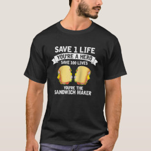 Sandwichmaker Save Lives Verpleegkundige Quote San T-shirt