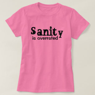 Saniteit is overdreven - grappig t-shirt
