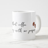 Sans café, je suis juste une tasse sans but (Devant droit)