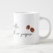 Sans café, je suis juste une tasse sans but (Droite)