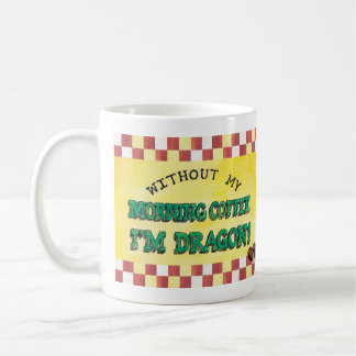 Sans mon café de matin, je suis tasse de dragon