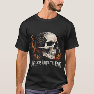 Sans peur jusqu'à la fin du crâne T-shirt