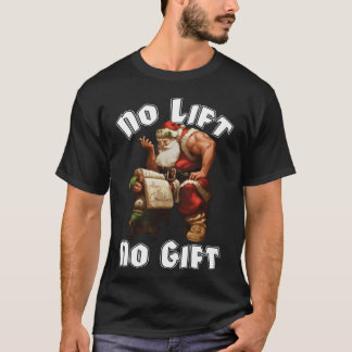 Santa Claus No Lift No Gift T-shirt