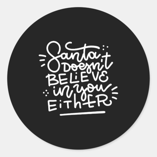 Santa Doesn T Believe In You Either _1  Ronde Sticker (Voorkant)