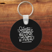 Santa Doesn T Believe In You Either _1 Sleutelhanger (Voorkant)