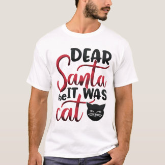 Santa, het was de kat t-shirt