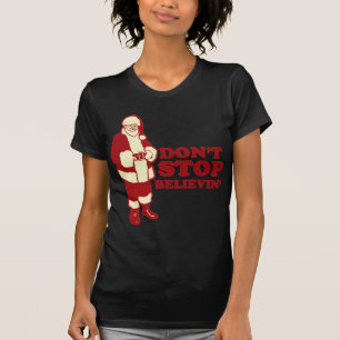 Santa, hou niet op met Believin. T-shirt