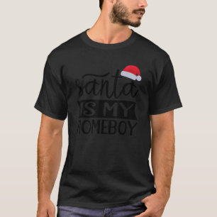 Santa is Mijn T-shirt voor Kerstmis met Homeboy