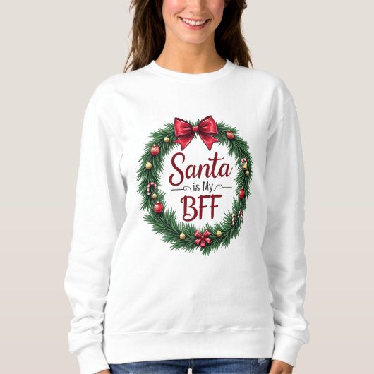 Santa Is My BFF Women’s Sweatshirt (Devant)