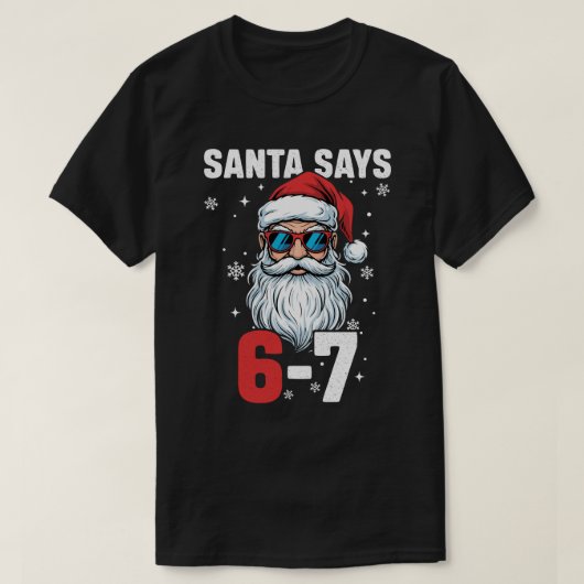 Santa Says Six Seven, Funny 67 Christmas T-shirt (Design voorkant)
