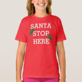 Santa Stop hier Funny Kerstfeestdag T-Shirt (Voorkant)