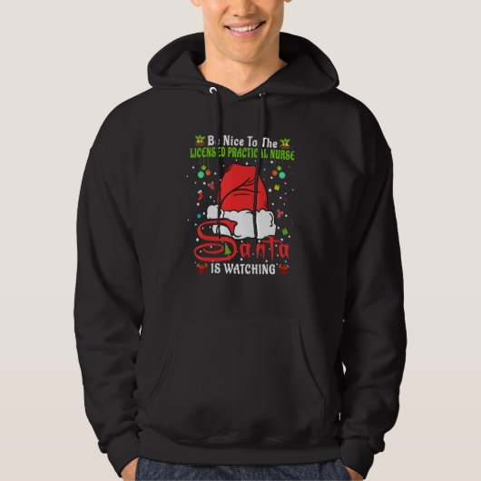 Santa Xmas Be Nice To The Licensed Practical Nurse Hoodie (Voorkant)