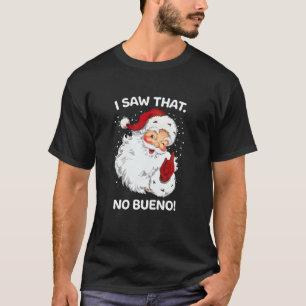 Santa Zag dat geen Bueno Funny Santa Spaans Gezegd T-shirt