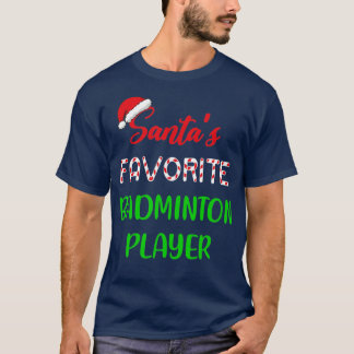 Santas Favorite Badminton Player Gift Badminton Ch T-shirt