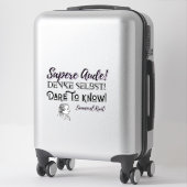 Sapere Aude Sticker Emmanuel Kant Autocollant (Sur valise)