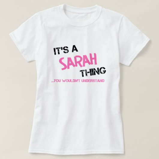 Sarah, dat je naam niet zou begrijpen t-shirt (Design voorkant)