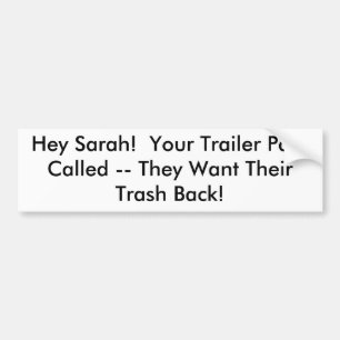 Sarah. Je Trailer Park noemde — ze... Bumpersticker