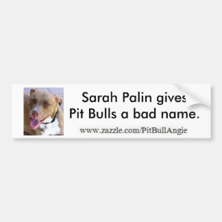 Sarah Palin geeft Pit Bulls een slechte naam. Bumpersticker