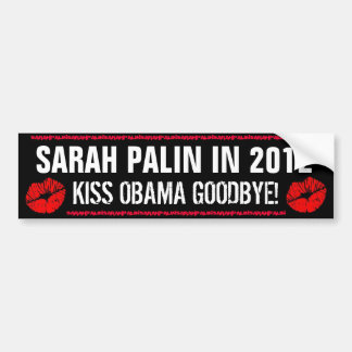 SARAH PALIN IN 2012 - KISS OBAMA GOODBYE! BUMPERSTICKER