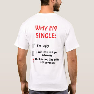 Sarcasistische “Waarom ik single ben” Grappige T-S T-shirt