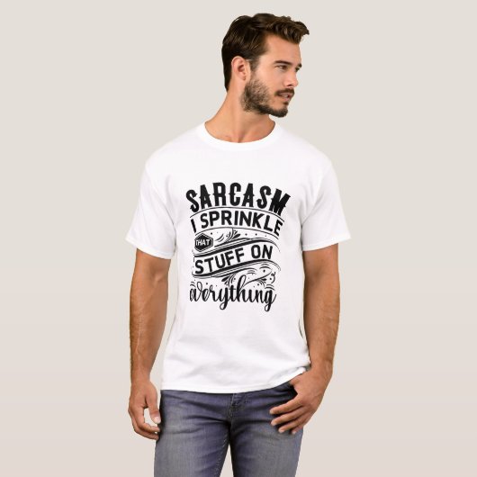Sarcasm ik spuit dat ding op alles t-shirt (Voorkant volledig)