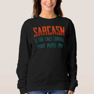 Sarcasm is de enige taal, slimme mensen spreken trui